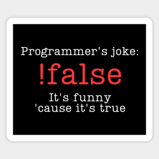 Programmer's joke !false Magnet